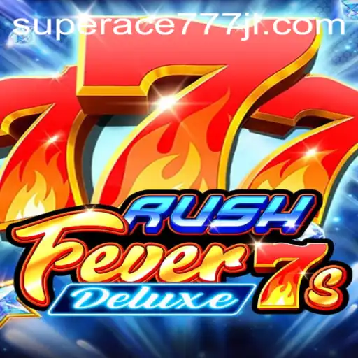 Exploring RushFever7sDeluxe: The Exciting World of Superace777